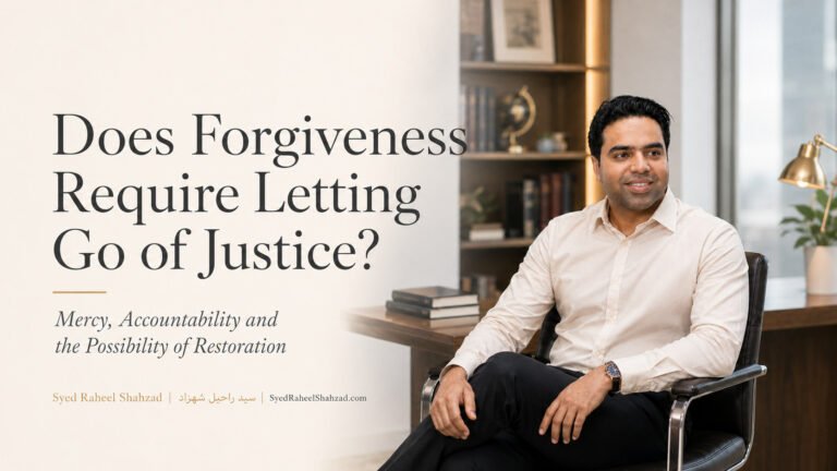 Syed Raheel Shahzad featured image exploring forgiveness, justice, mercy, accountability, moral responsibility and restoration