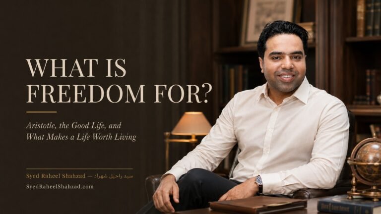 Syed Raheel Shahzad featured image exploring Aristotle, eudaimonia, freedom, purpose, meaning and the good life